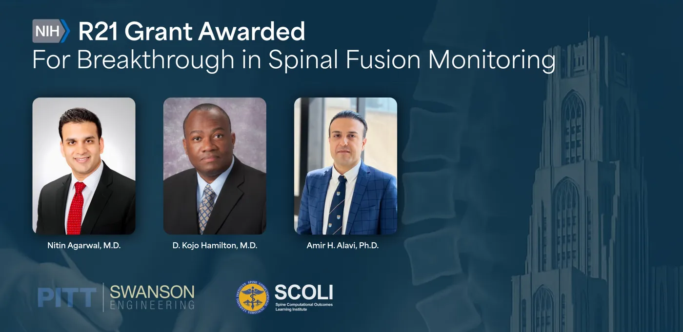 NIH R21 Grant Awarded for Breakthrough in Spinal Fusion Monitoring, featuring Nitin Agarwal, MD, D. Kojo Hamilton, MD, and Amir H. Alavi, PhD